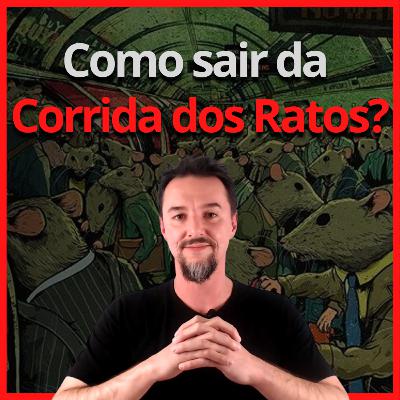 04 Como sair da Corrida dos Ratos? Escape o quanto antes | HHR 18 04 Como sair da Corrida dos Ratos? Escape o quanto antes | HHR 18