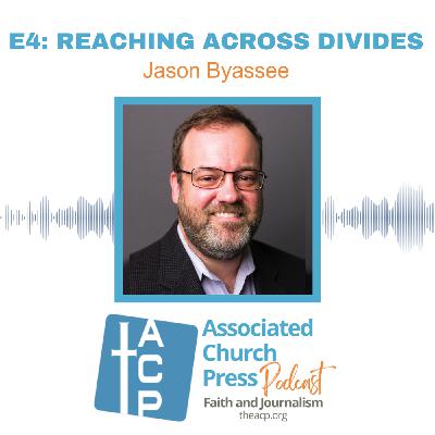 E4: Reaching Across Divides with Jason Byassee E4: Reaching Across Divides with Jason Byassee