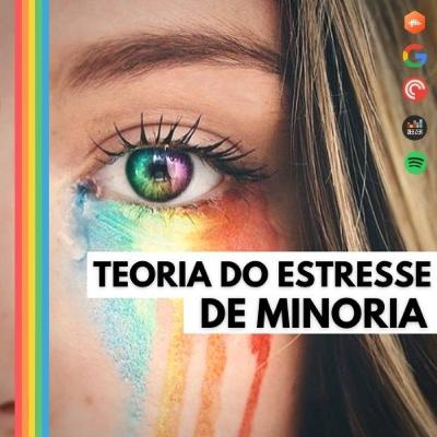 #17| Teoria do Estresse de Minoria e a Psiquiatria LGBTQIA+