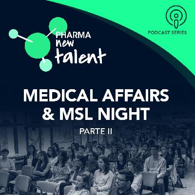 Medical Affairs Night - Pharma New Talent TALKS [PRESENCIAL] - Parte II