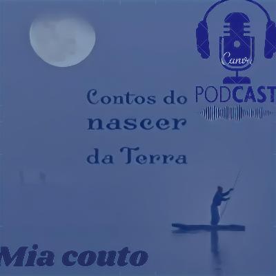 Mia couto,contos do nascer da terra