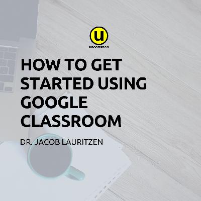 How to Get Started Using Google Classroom