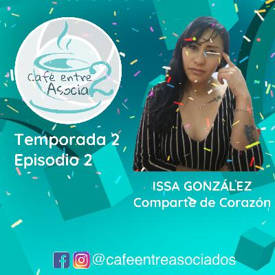 COMPARTE DESDE EL CORAZON: ISSA GONZALEZ