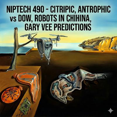 490 - Citripic, Antrophic vs DOW, Robots in China, Gary Vee Predictions