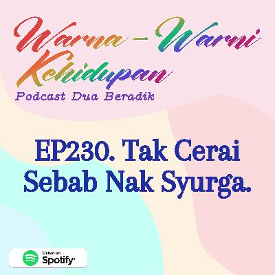 EP230. Tak Cerai Sebab Nak Syurga.