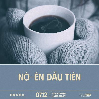 NÔ-ÊN ĐẦU TIÊN | Tĩnh Nguyện Hằng Ngày 07/12/2025