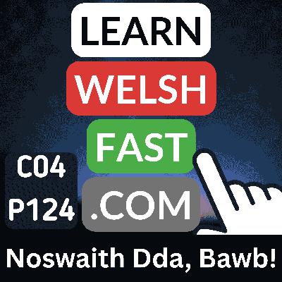 c04p124 (s04e124) - Noswaith Dda, Bawb! (Good Evening, Everyone!) c04p124 (s04e124) - Noswaith Dda, Bawb! (Good Evening, Everyone!)