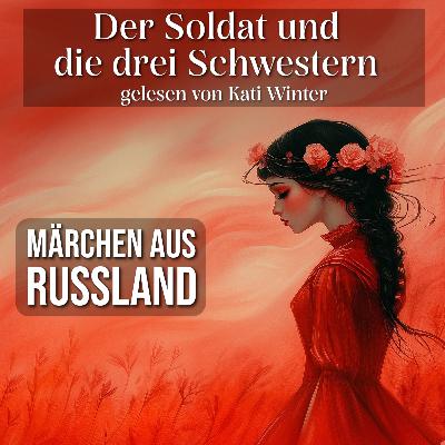 Der Soldat und die drei Schwestern | Märchen zum Einschlafen und Entspannen | Gute Nacht Geschichte