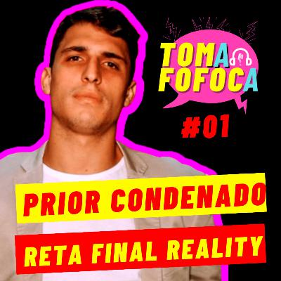 PRIOR CONDENADO; VOLTA DE PATRÍCIA POETA; RETA FINAL A GRANDE CONQUISTA - TOMA FOFOCA #01 PRIOR CONDENADO; VOLTA DE PATRÍCIA POETA; RETA FINAL A GRANDE CONQUISTA - TOMA FOFOCA #01