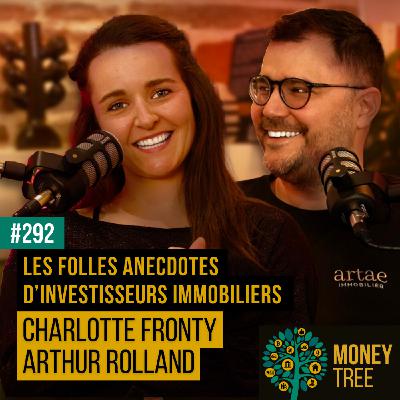 #292 - Les folles anecdotes d'investisseurs immobiliers (Charlotte Fronty et Arthur Rolland)