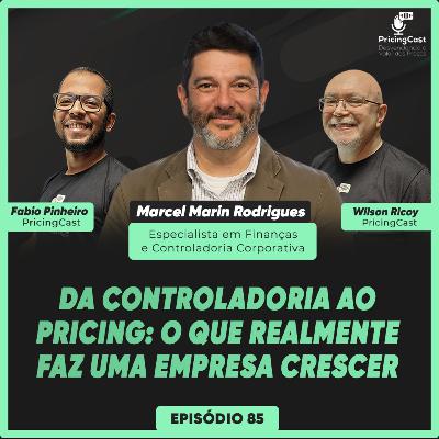 Da Controladoria ao Pricing: O Que Realmente Faz Uma Empresa Crescer | PricingCast #85