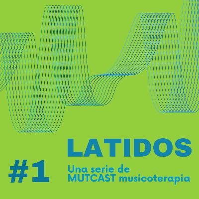 SERIE Latidos #1. "Melodías que Acompañan: Introducción a la Musicoterapia basada en la evidencia"