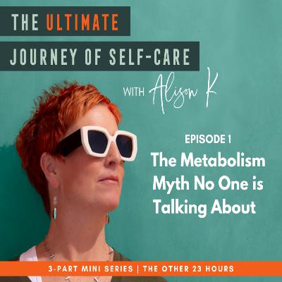 The Other 23 Hours (part 1): The Metabolism Myth No One is Talking About