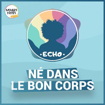 #1 Echo - Né dans le bon corps #1 Echo - Né dans le bon corps