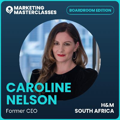 114. People-First Leadership That Drives Growth with Former CEO of H&M South Africa, Caroline Nelson