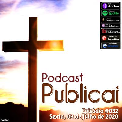 Publicai #032 - 03 de julho de 2020 | S02E07