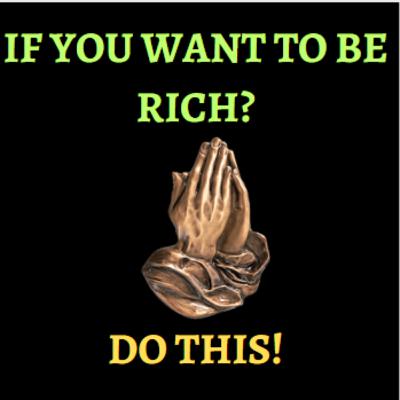 Want To Be Rich? Do This! Want To Be Rich? Do This!