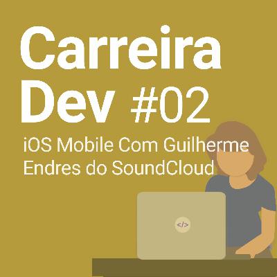 Ep #02 | iOS Mobile Com Guilherme Endres Do SoundCloud