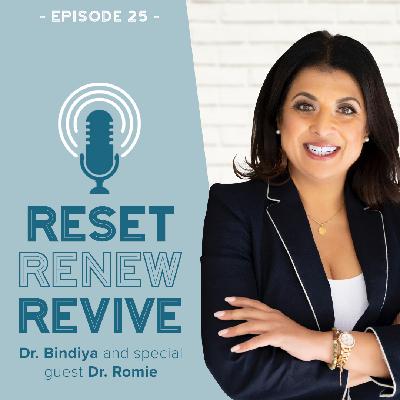 Reset Renew Revive Podcast Ep 025 Dr. Romie