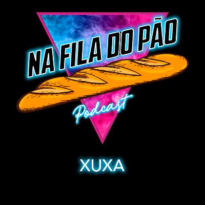 #16 - Xuxa | Lua de Cristal