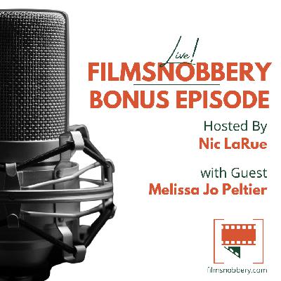 FilmSnobbery Live! – Bonus Episode – Melissa Jo Peltier