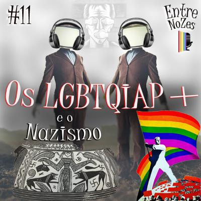 NoZesCast #11 – Os LGBTQIAP+ e o Nazismo