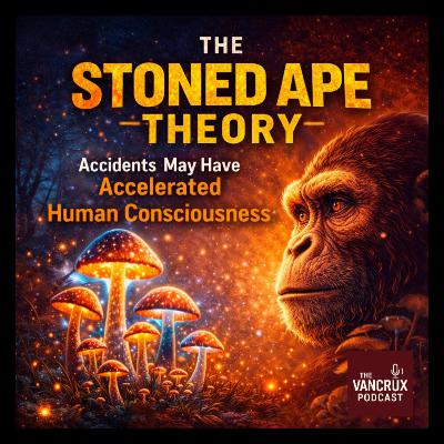 The Stoned Ape Theory – Accidents May Have Accelerated Human Consciousness