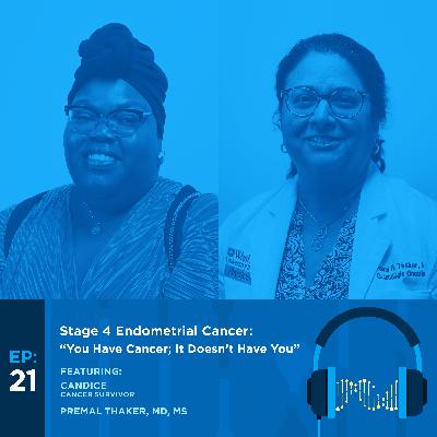 Stage 4 Endometrial Cancer: "You Have Cancer; It Doesn't Have You" Stage 4 Endometrial Cancer: "You Have Cancer; It Doesn't Have You"