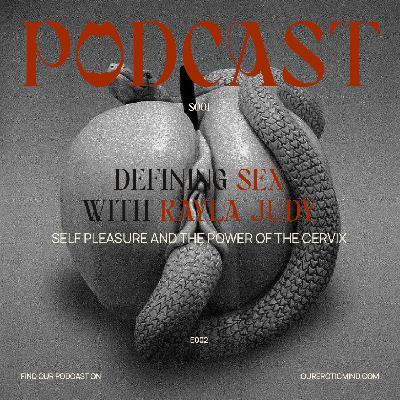Defining Sex with Kayla Judy: Self Pleasure, and the Power of the Cervix Defining Sex with Kayla Judy: Self Pleasure, and the Power of the Cervix