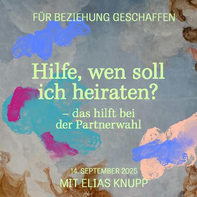 HILFE, WEN SOLL ICH HEIRATEN? - ELIAS KNUPP