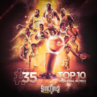 Sintonia Cast #35 - Top 10 jogadores da história da NBA.