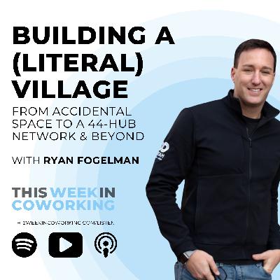Building an actual coworking village with Ryan Fogelman from COhatch