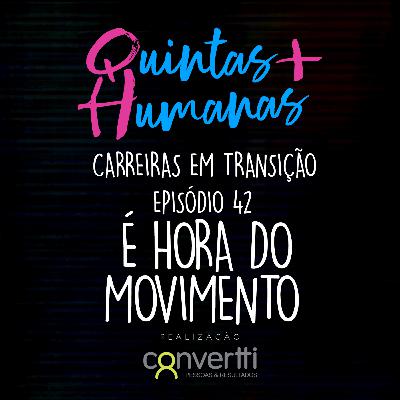 Episódio 42: É hora do movimento. (Carreiras em Transição) Episódio 42: É hora do movimento. (Carreiras em Transição)