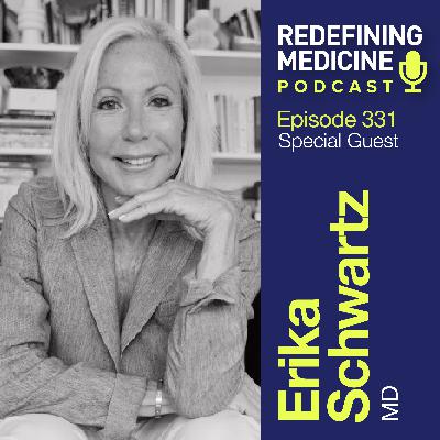 Redefining Medicine with special guest Dr. Erika Schwartz