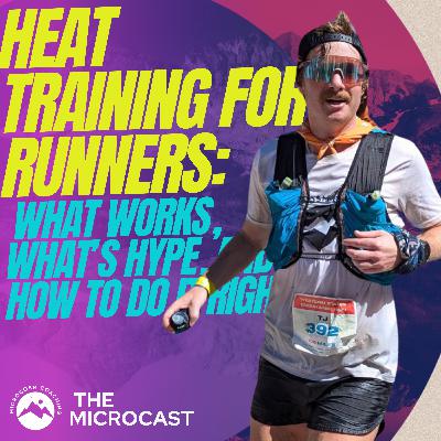 Heat Training for Runners: What Works, What’s Hype, and How to Do It Right