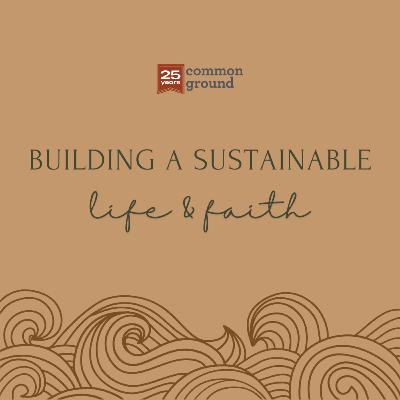 Building a Sustainable Life & Faith: Week 1 Building a Sustainable Life & Faith: Week 1