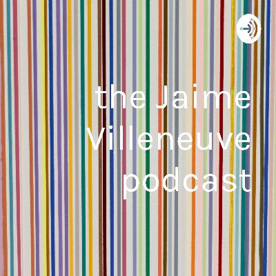 the Jaime Villeneuve podcast (Trailer)