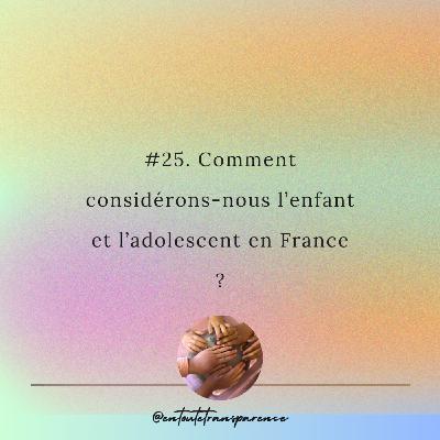 #25. Comment considérons-nous l’enfant et l’adolescent en France ?