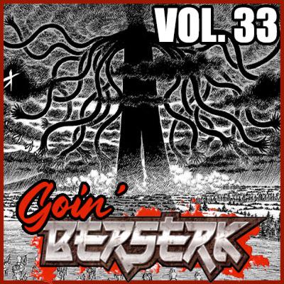 Goin’ BERSERK! Episode 31: Falcon of the Millenium Empire Arc – Falconia Chapter Part 6 (Vol. 33) Goin’ BERSERK! Episode 31: Falcon of the Millenium Empire Arc – Falconia Chapter Part 6 (Vol. 33)