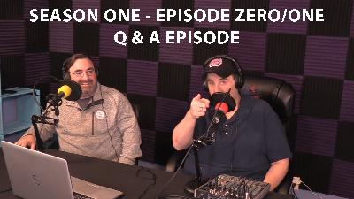 Q & A for Episode 0 and Episode 1 Q & A for Episode 0 and Episode 1