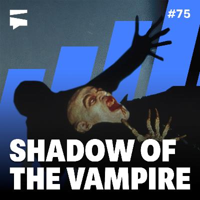 Shadow of the Vampire | Director's Cut #75