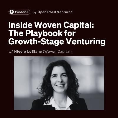 #17 - Inside Woven Capital: The Playbook for Growth-Stage Venturing w/ Nicole LeBlanc (Woven Capital)