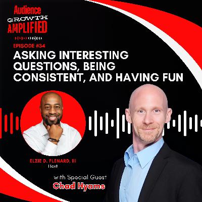 Asking Interesting Questions, Being Consistent, and Having Fun with Chad Hyams Asking Interesting Questions, Being Consistent, and Having Fun with Chad Hyams