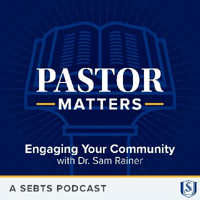 Engaging Your Community with Dr. Sam Rainer - EP232 Engaging Your Community with Dr. Sam Rainer - EP232