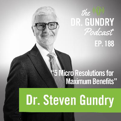 Dr. Gundry says: Make THESE resolutions (skip the rest) | Ep188 Dr. Gundry says: Make THESE resolutions (skip the rest) | Ep188