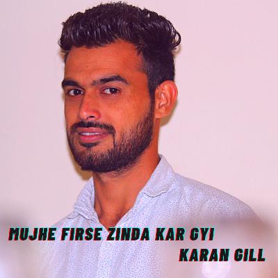 Firse Mujhe Zinda Kar Gyi || Karan Gill || Podcast 2020