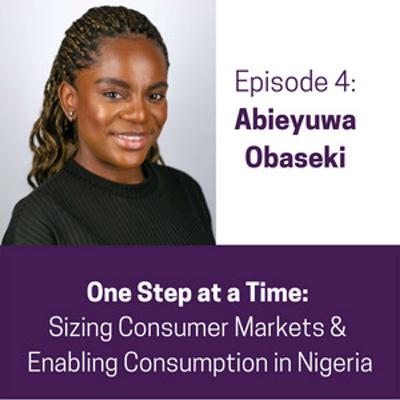 One Step at a Time: Sizing Consumer Markets & Enabling Consumption in Nigeria One Step at a Time: Sizing Consumer Markets & Enabling Consumption in Nigeria