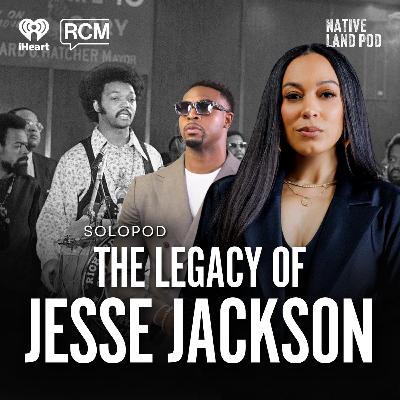 The Legacy of Reverend Jesse Jackson feat. William Sweet | Angela Rye SoloPod