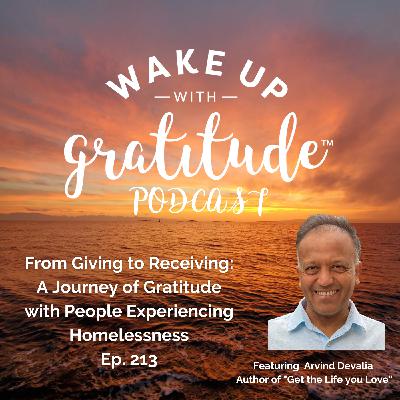 From Giving to Receiving: A Journey of Gratitude with People Experiencing Homelessness (Arvind Devalia, Ep. 213)