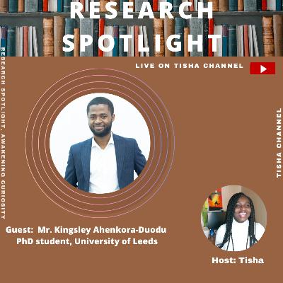 Research Spotlight with Kingsley Ahenkora-Duodu